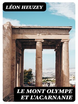cover image of Le Mont Olympe et l'Acarnanie
